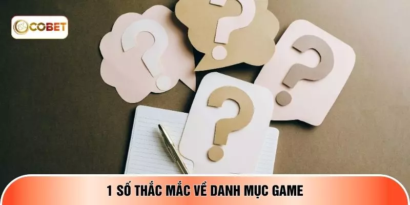 1 số thắc mắc về danh mục game