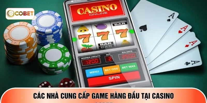 Các nhà cung cấp game hàng đầu tại casino COBET