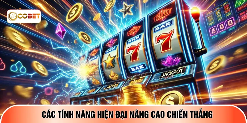 Các tính năng hiện đại nâng cao chiến thắng