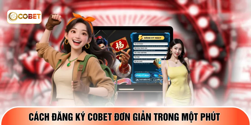 Cách đăng ký COBET đơn giản trong một phút