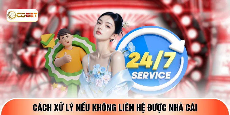 Cách xử lý nếu không liên hệ được nhà cái