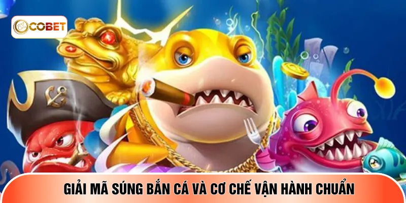 Giải mã súng bắn cá và cơ chế vận hành chuẩn