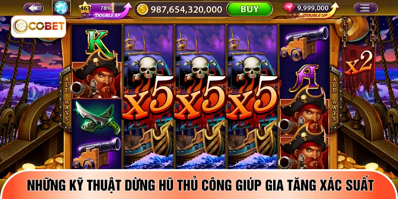 Những kỹ thuật dừng hũ thủ công giúp gia tăng xác suất