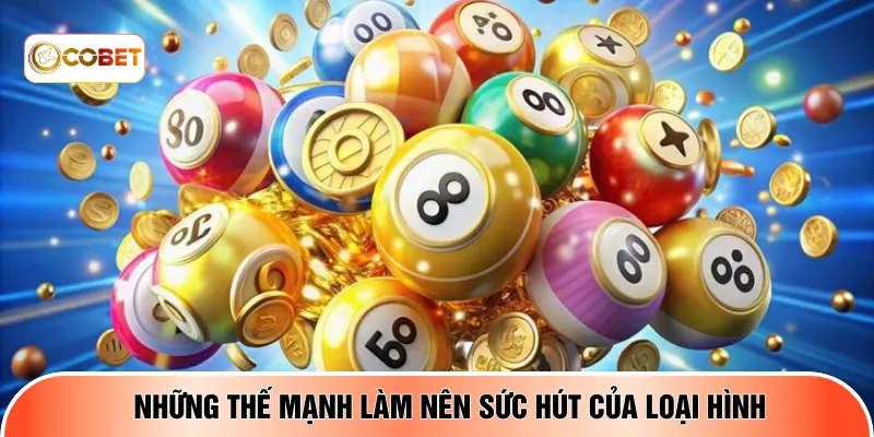 Những thế mạnh làm nên sức hút của loại hình
