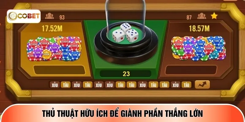 Thủ thuật hữu ích để giành phần thắng lớn