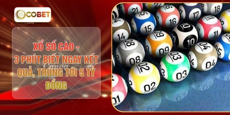 Xổ Số Cào - 3 Phút Biết Ngay Kết Quả, Trúng Tới 5 Tỷ Đồng